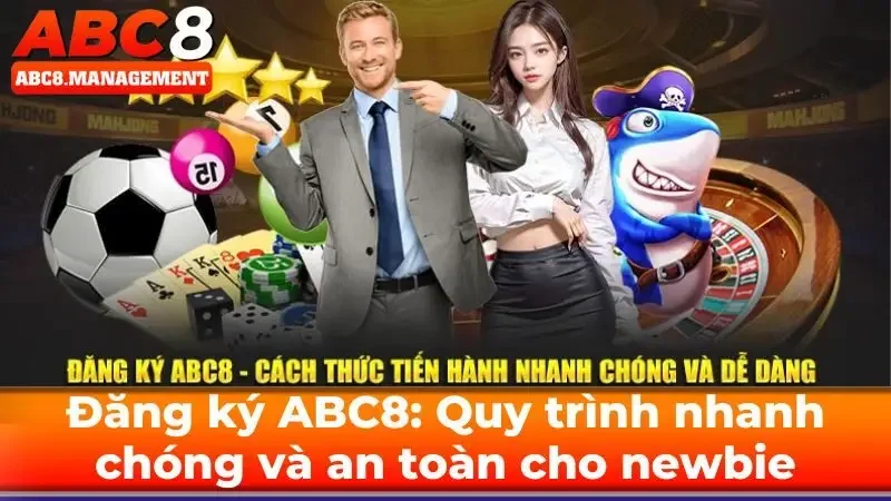 Hướng dẫn quy trình đăng ký ABC8 chỉ trong 5 phút