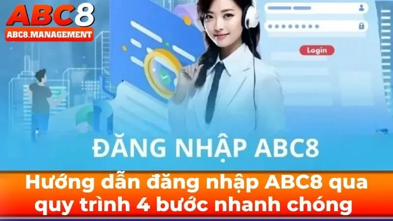 Hướng dẫn đăng nhập ABC8 với quy trình nhanh chóng và hiệu quả