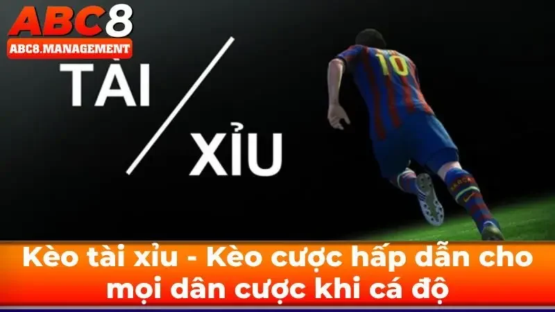 Kèo Tài Xỉu ABC8 – Kinh Nghiệm Chơi Kèo Tài Xỉu Cho Thành Viên ABC8